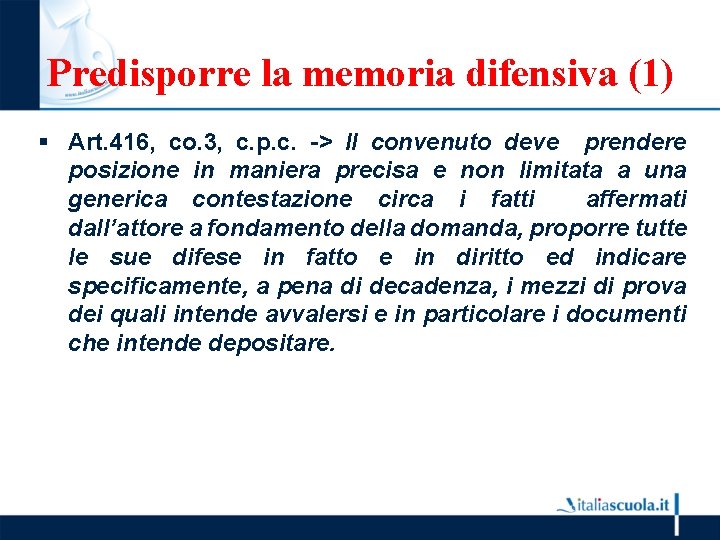 Predisporre la memoria difensiva (1) § Art. 416, co. 3, c. p. c. ->