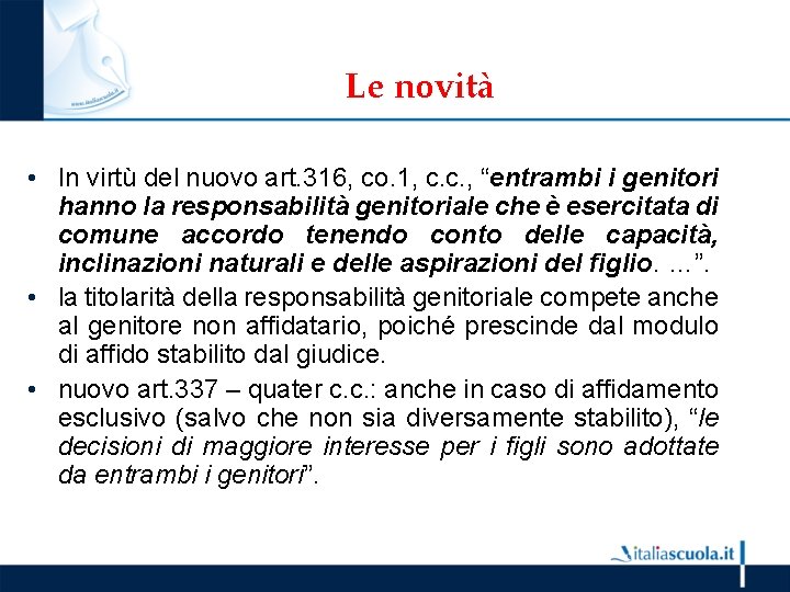 Le novità • In virtù del nuovo art. 316, co. 1, c. c. ,