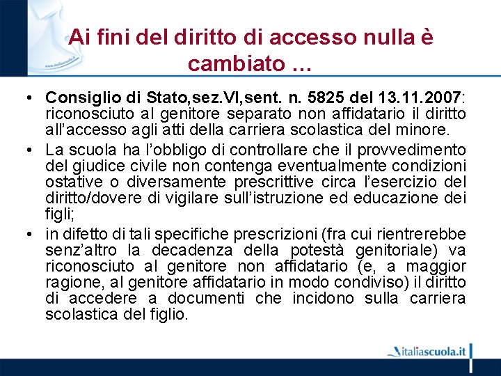 Ai fini del diritto di accesso nulla è cambiato … • Consiglio di Stato,