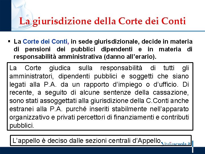 La giurisdizione della Corte dei Conti § La Corte dei Conti, in sede giurisdizionale,