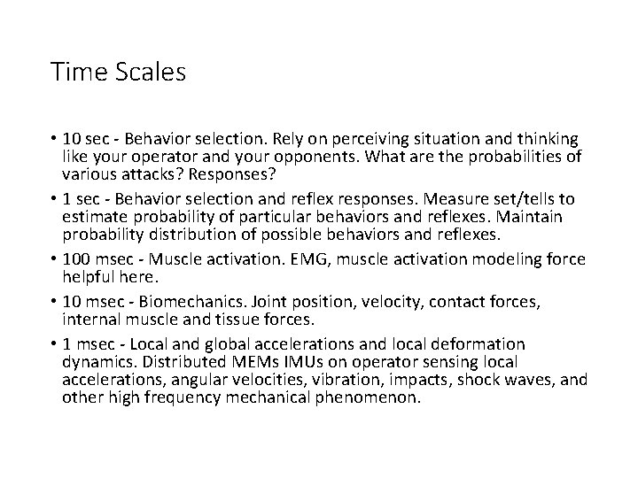 Time Scales • 10 sec - Behavior selection. Rely on perceiving situation and thinking