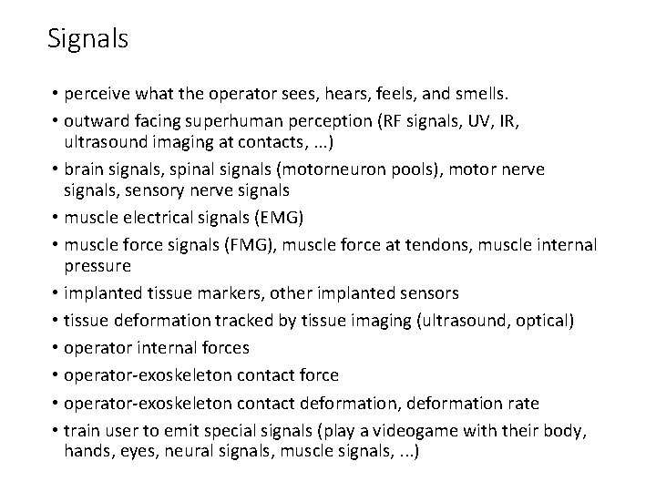 Signals • perceive what the operator sees, hears, feels, and smells. • outward facing