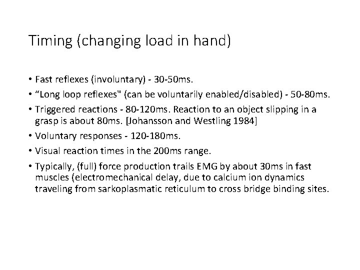 Timing (changing load in hand) • Fast reflexes (involuntary) - 30 -50 ms. •