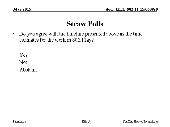 May 2015 doc. : IEEE 802. 11 -15/0609 r 0 Straw Polls • Do