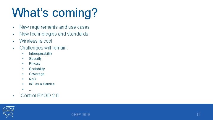What’s coming? • • New requirements and use cases New technologies and standards Wireless