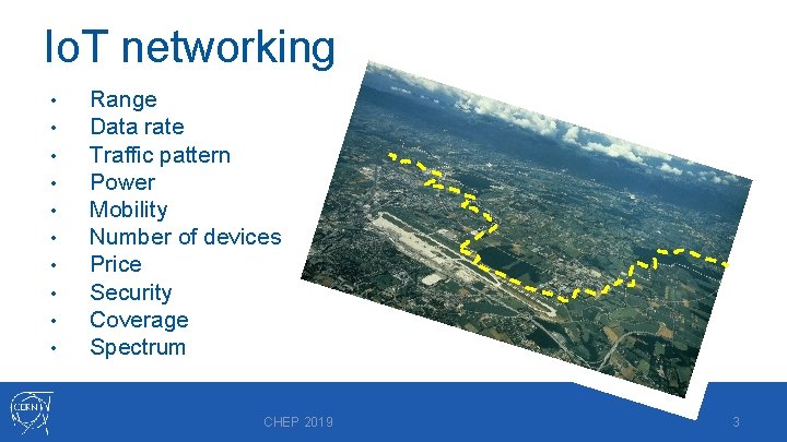 Io. T networking • • • Range Data rate Traffic pattern Power Mobility Number
