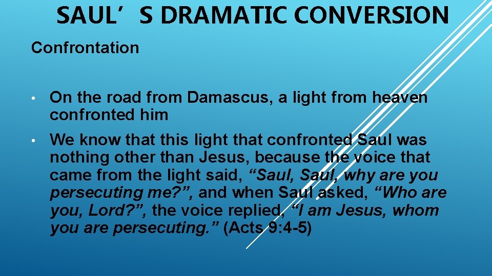 SAUL’S DRAMATIC CONVERSION Confrontation • On the road from Damascus, a light from heaven