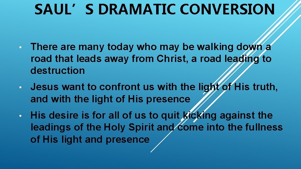 SAUL’S DRAMATIC CONVERSION • There are many today who may be walking down a