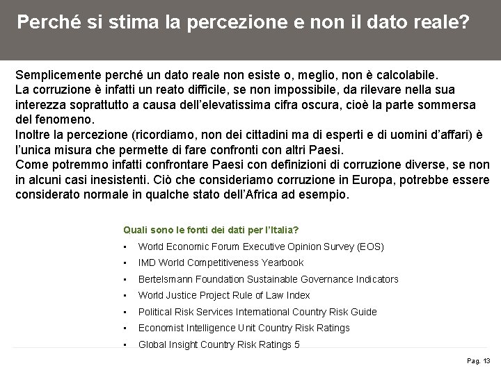 Perché si stima la percezione e non il dato reale? Semplicemente perché un dato