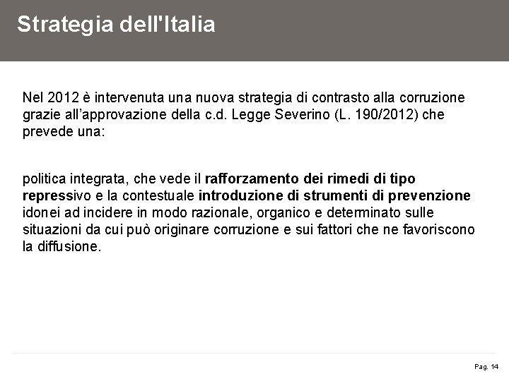 Strategia dell'Italia Nel 2012 è intervenuta una nuova strategia di contrasto alla corruzione grazie