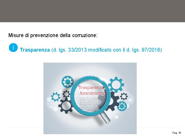 Misure di prevenzione della corruzione: Trasparenza (d. lgs. 33/2013 modificato con il d. lgs.