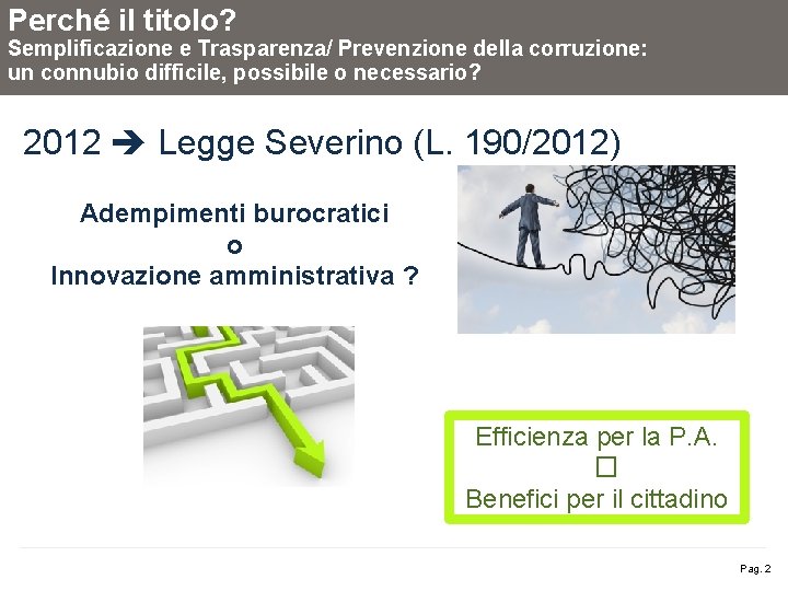 Perché il titolo? Semplificazione e Trasparenza/ Prevenzione della corruzione: un connubio difficile, possibile o