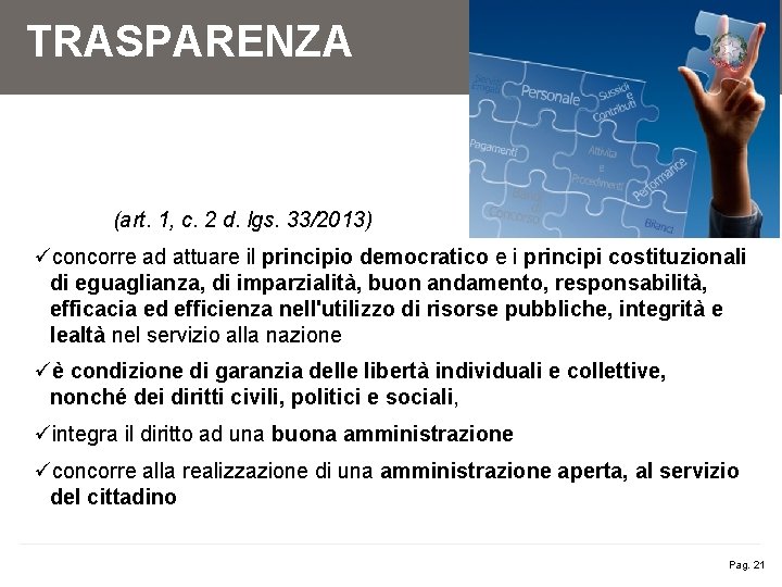 TRASPARENZA (art. 1, c. 2 d. lgs. 33/2013) üconcorre ad attuare il principio democratico