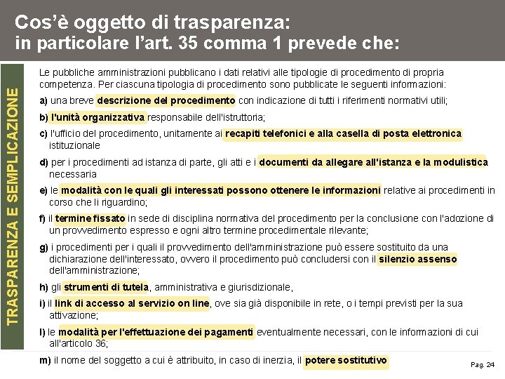 Cos’è oggetto di trasparenza: TRASPARENZA E SEMPLICAZIONE in particolare l’art. 35 comma 1 prevede