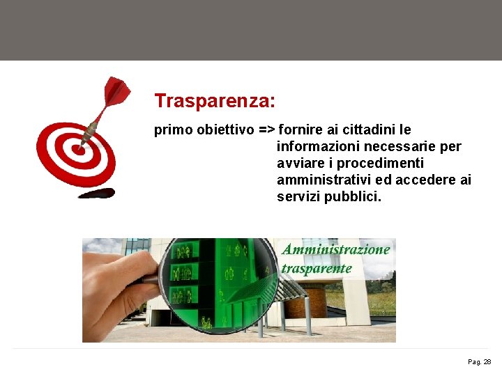 Trasparenza: primo obiettivo => fornire ai cittadini le informazioni necessarie per avviare i procedimenti