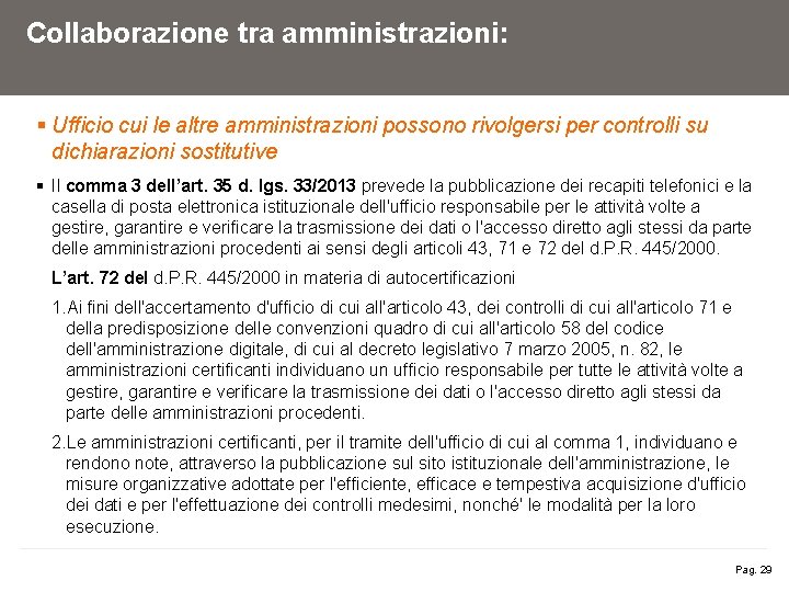 Collaborazione tra amministrazioni: § Ufficio cui le altre amministrazioni possono rivolgersi per controlli su