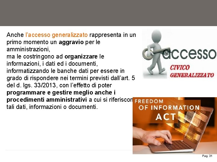 Anche l’accesso generalizzato rappresenta in un primo momento un aggravio per le amministrazioni, ma