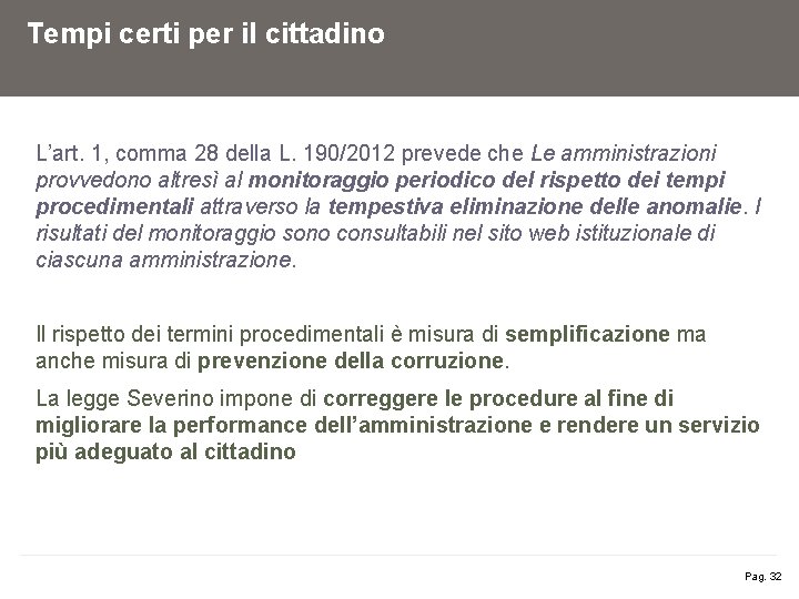 Tempi certi per il cittadino L’art. 1, comma 28 della L. 190/2012 prevede che