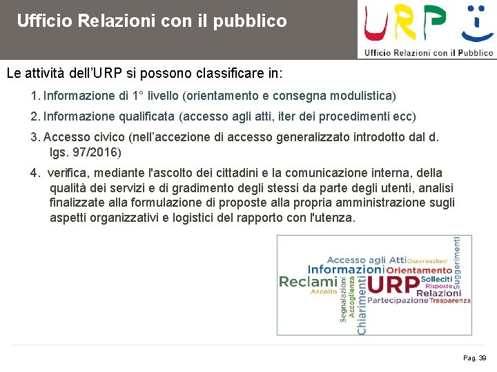 Ufficio Relazioni con il pubblico Le attività dell’URP si possono classificare in: 1. Informazione