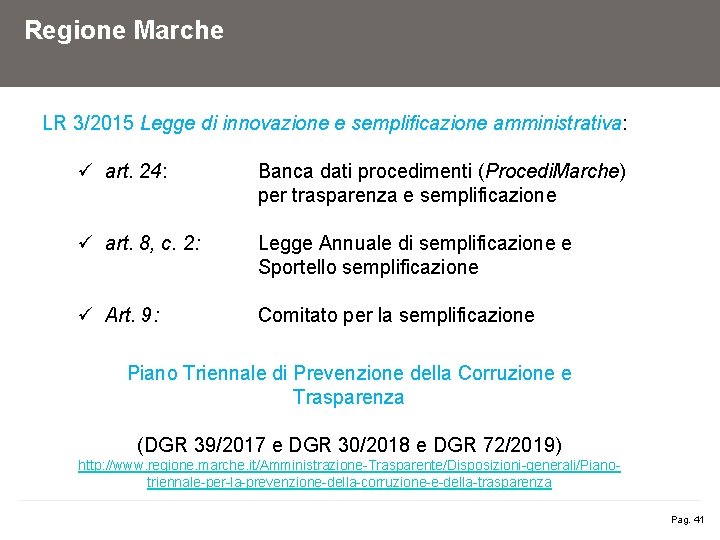 Regione Marche LR 3/2015 Legge di innovazione e semplificazione amministrativa: ü art. 24: Banca