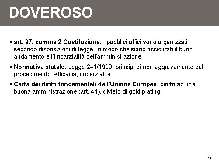 DOVEROSO § art. 97, comma 2 Costituzione: I pubblici uffici sono organizzati secondo disposizioni