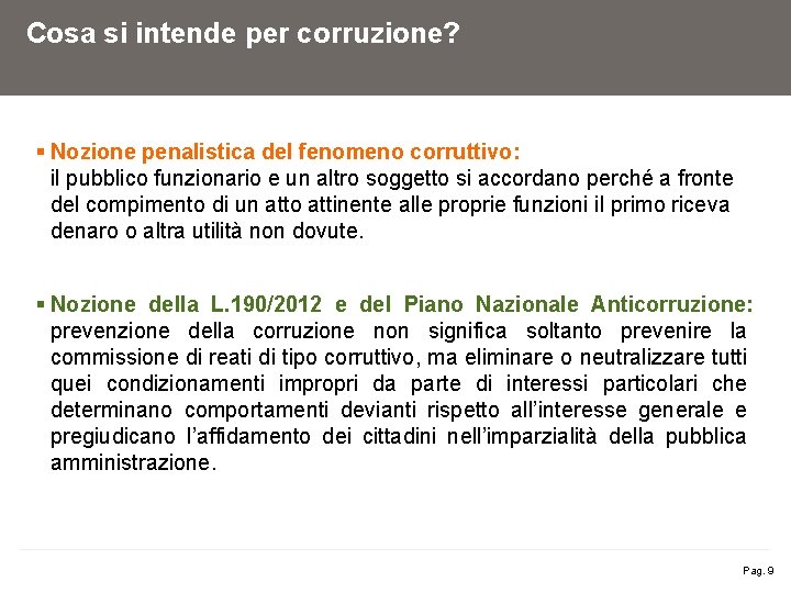 Cosa si intende per corruzione? § Nozione penalistica del fenomeno corruttivo: il pubblico funzionario