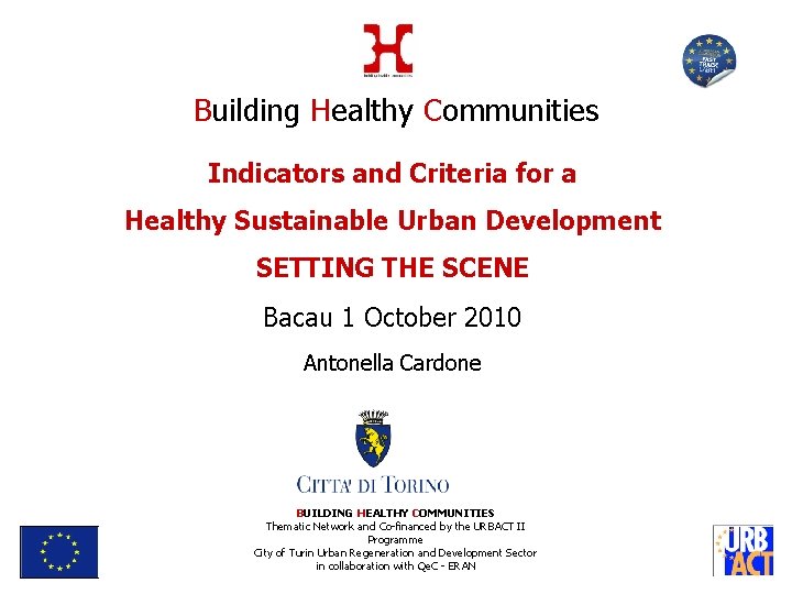 Building Healthy Communities Indicators and Criteria for a Healthy Sustainable Urban Development SETTING THE
