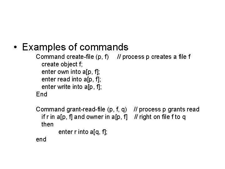  • Examples of commands Command create-file (p, f) create object f; enter own