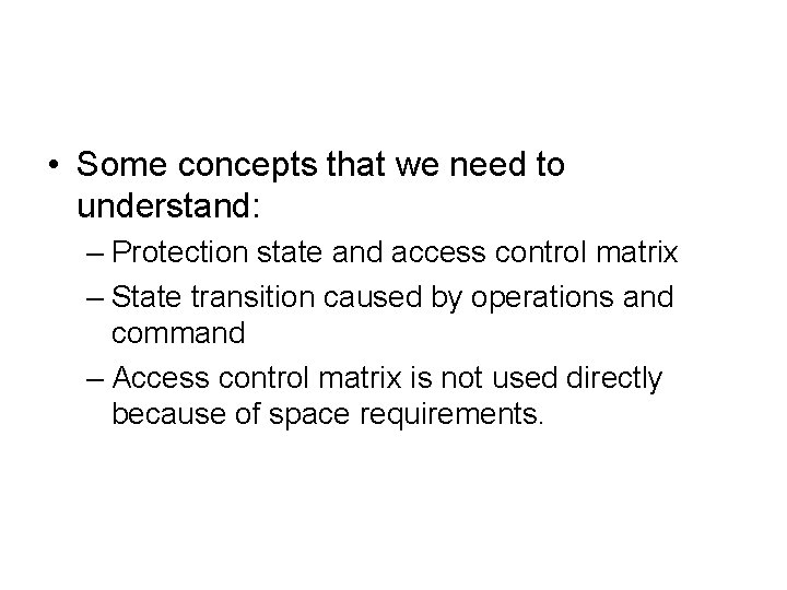  • Some concepts that we need to understand: – Protection state and access