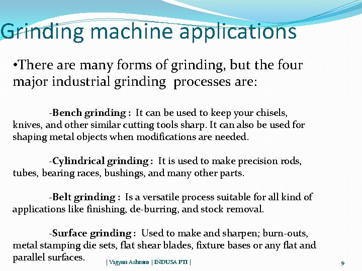 Grinding machine applications • There are many forms of grinding, but the four major