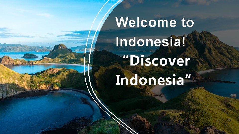 Welcome to Indonesia! “Discover Indonesia” 