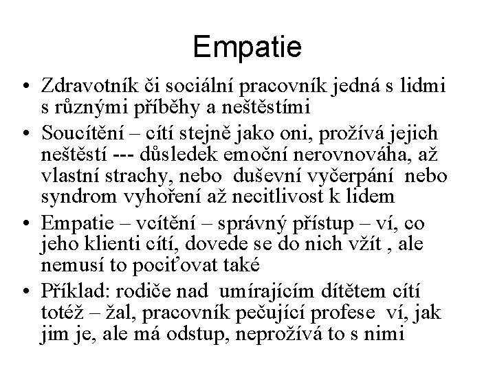 Empatie • Zdravotník či sociální pracovník jedná s lidmi s různými příběhy a neštěstími