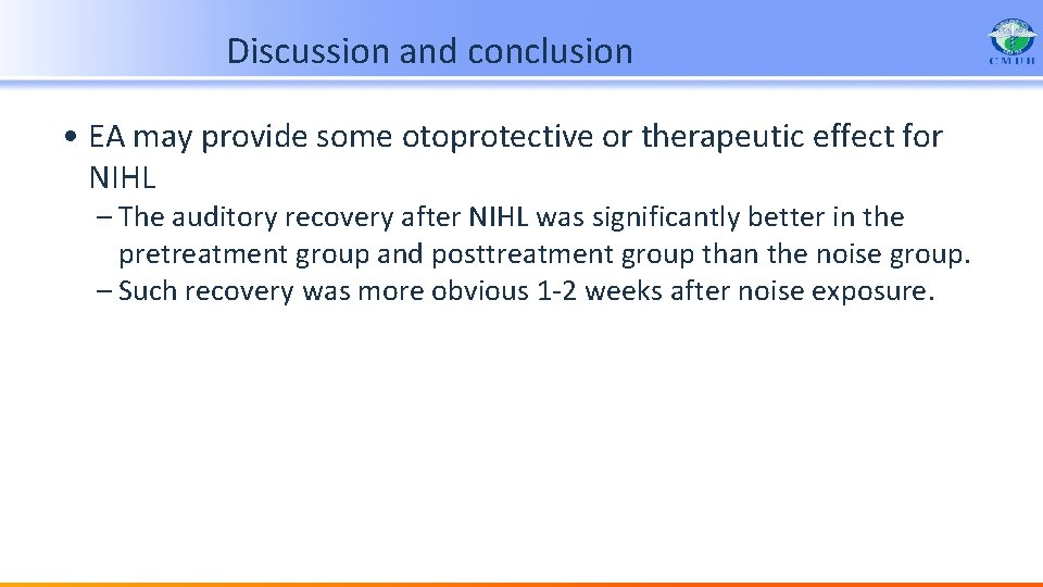 Discussion and conclusion • EA may provide some otoprotective or therapeutic effect for NIHL