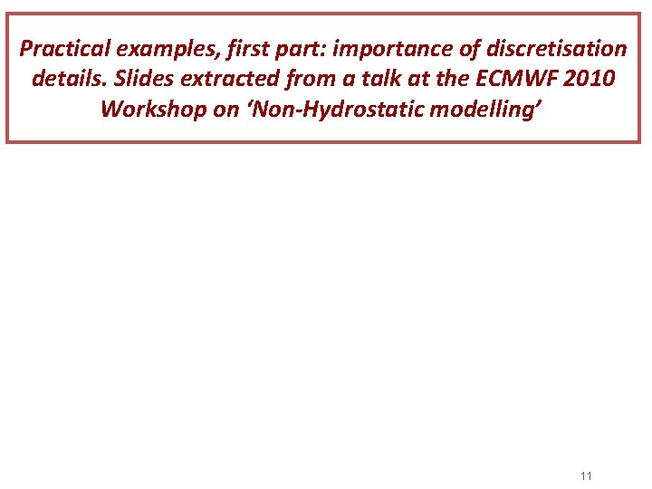 Practical examples, first part: importance of discretisation details. Slides extracted from a talk at