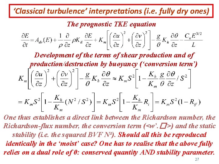 ‘Classical turbulence’ interpretations (i. e. fully dry ones) The prognostic TKE equation Development of