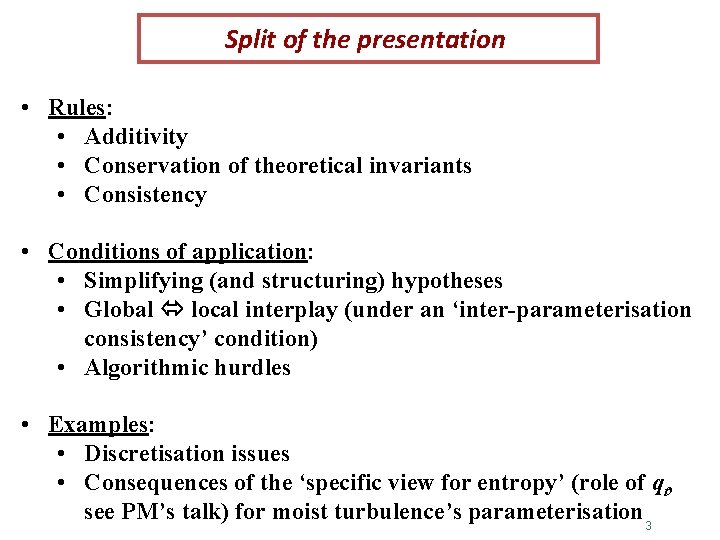 Split of the presentation • Rules: • Additivity • Conservation of theoretical invariants •