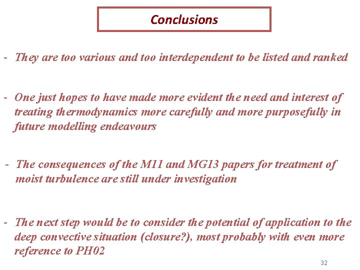 Conclusions - They are too various and too interdependent to be listed and ranked