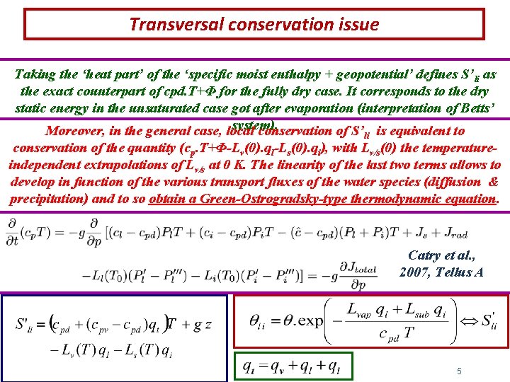 Transversal conservation issue Taking the ‘heat part’ of the ‘specific moist enthalpy + geopotential’