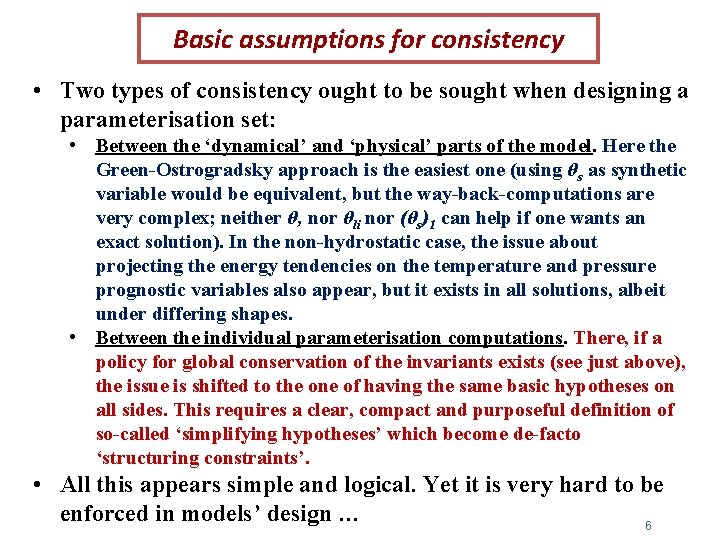 Basic assumptions for consistency • Two types of consistency ought to be sought when