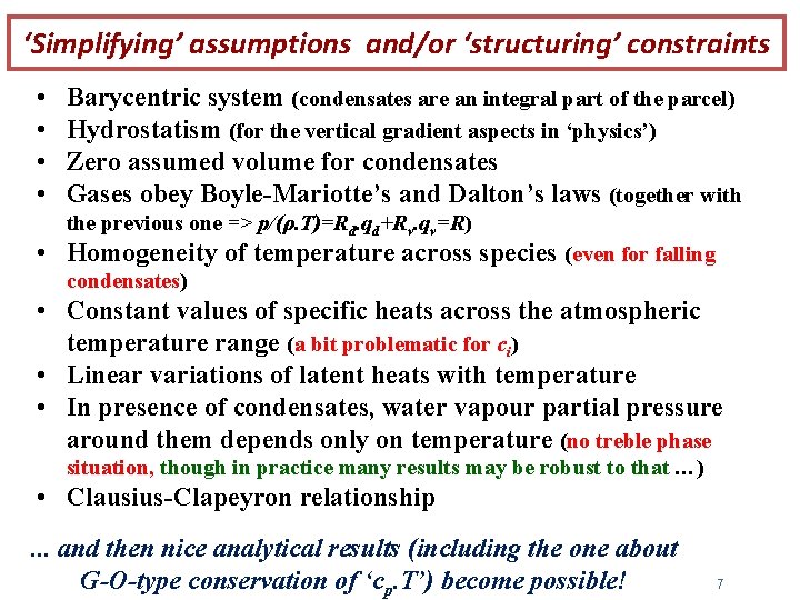 ‘Simplifying’ assumptions and/or ‘structuring’ constraints • • Barycentric system (condensates are an integral part