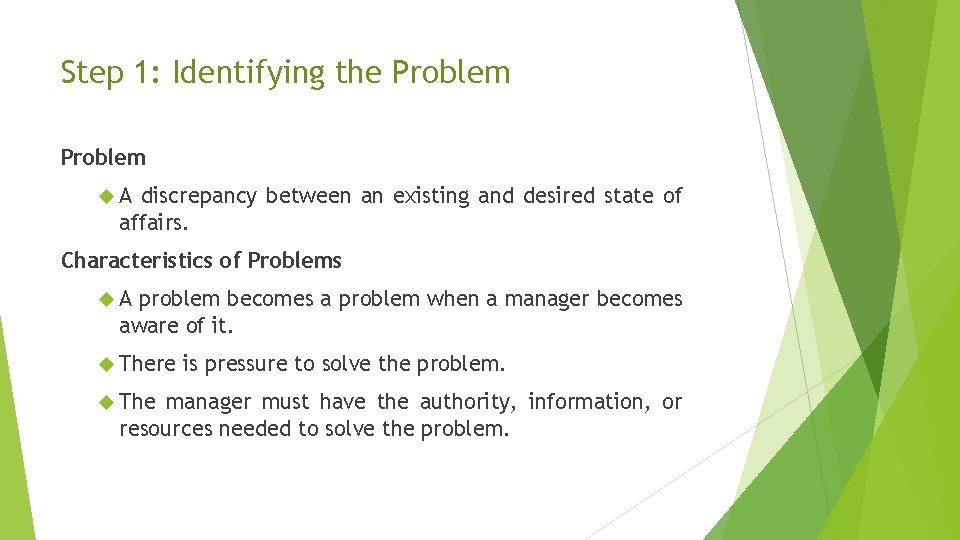 Step 1: Identifying the Problem A discrepancy between an existing and desired state of