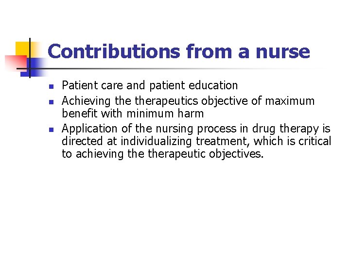 Contributions from a nurse n n n Patient care and patient education Achieving therapeutics