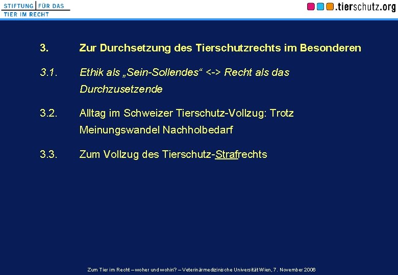 3. Zur Durchsetzung des Tierschutzrechts im Besonderen 3. 1. Ethik als „Sein-Sollendes“ <-> Recht