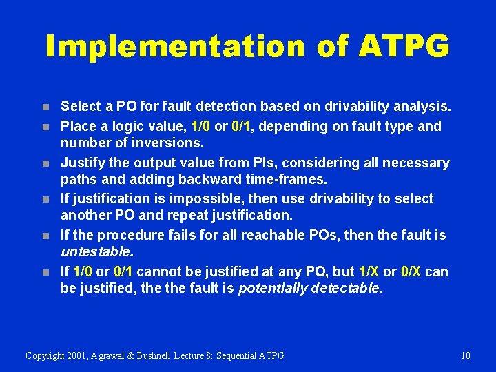 Implementation of ATPG n n n Select a PO for fault detection based on