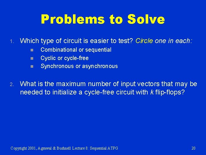 Problems to Solve 1. Which type of circuit is easier to test? Circle one