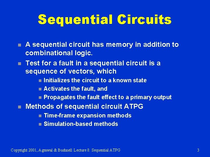 Sequential Circuits n n A sequential circuit has memory in addition to combinational logic.