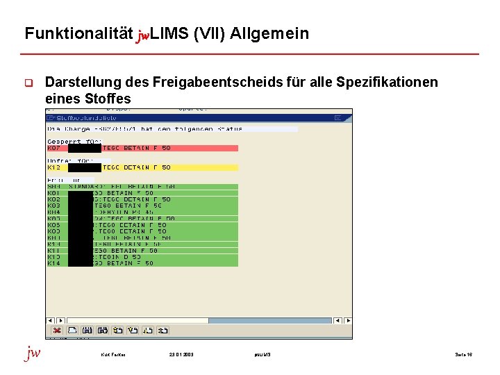 Funktionalität jw. LIMS (VII) Allgemein q jw Darstellung des Freigabeentscheids für alle Spezifikationen eines