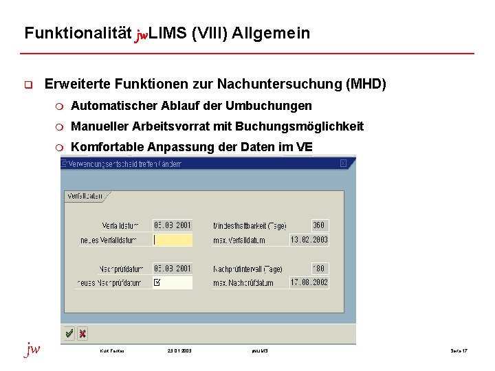 Funktionalität jw. LIMS (VIII) Allgemein q jw Erweiterte Funktionen zur Nachuntersuchung (MHD) m Automatischer