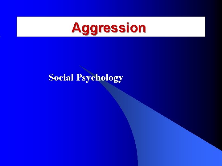 Aggression Social Psychology 