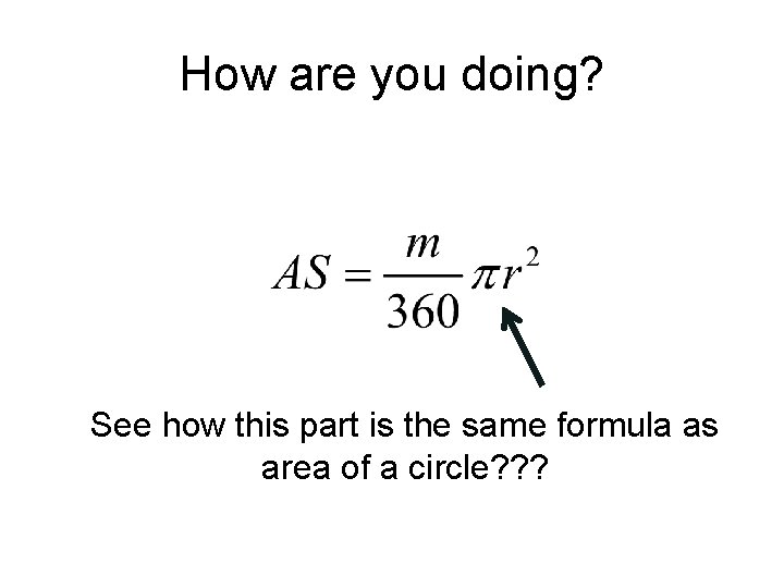 How are you doing? See how this part is the same formula as area How are you doing? See how this part is the same formula as area